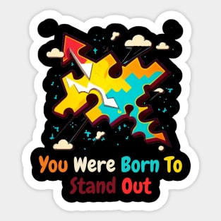 You Were Born To Stand Out Sticker